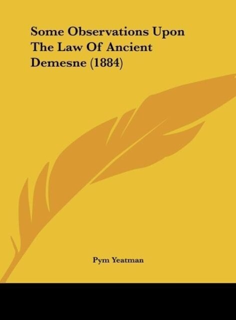 Some Observations Upon The Law Of Ancient Demesne (1884) als Buch von Pym Yeatman - Pym Yeatman