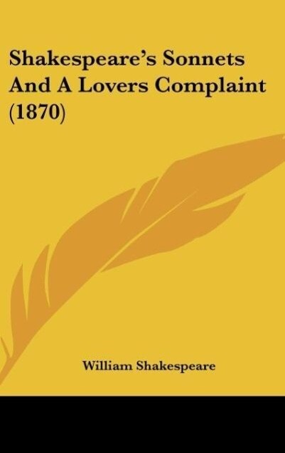 Shakespeare‘s Sonnets And A Lovers Complaint (1870)
