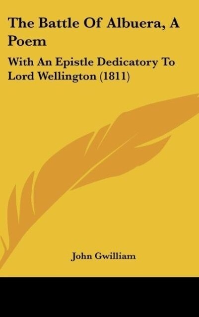 The Battle Of Albuera, A Poem als Buch von John Gwilliam - John Gwilliam