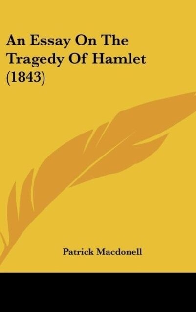 An Essay On The Tragedy Of Hamlet (1843) als Buch von Patrick Macdonell - Patrick Macdonell