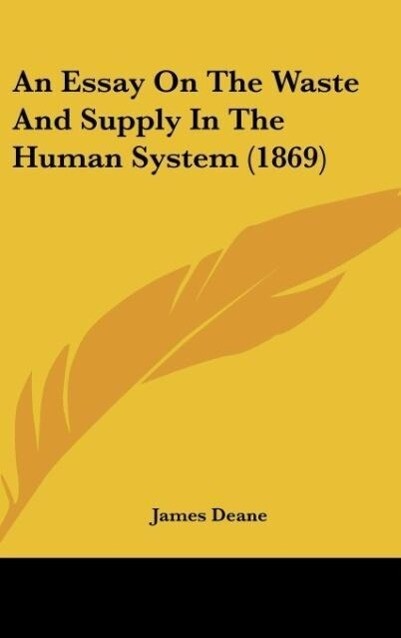 An Essay On The Waste And Supply In The Human System (1869)