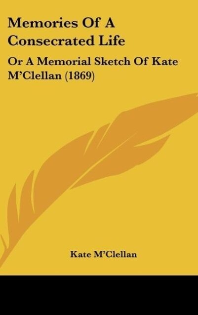 Memories Of A Consecrated Life als Buch von Kate M´Clellan - Kate M´Clellan