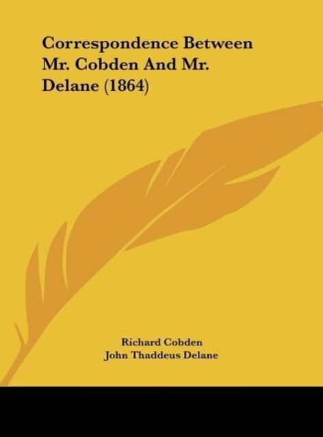 Correspondence Between Mr. Cobden And Mr. Delane (1864)