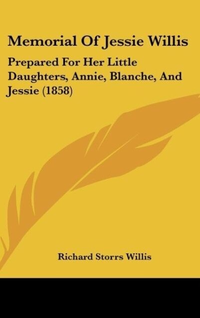 Memorial Of Jessie Willis als Buch von Richard Storrs Willis - Richard Storrs Willis