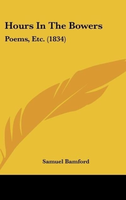 Hours In The Bowers als Buch von Samuel Bamford - Samuel Bamford