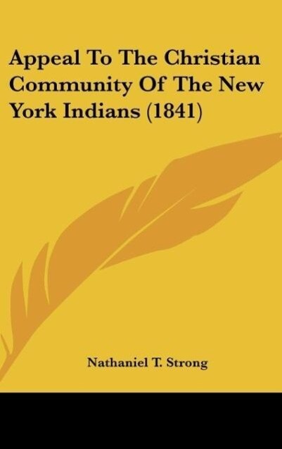 Appeal To The Christian Community Of The New York Indians (1841) als Buch von Nathaniel T. Strong - Nathaniel T. Strong