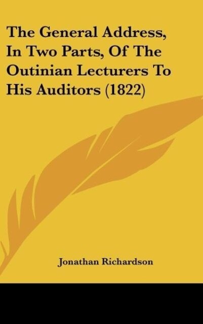 The General Address In Two Parts Of The Outinian Lecturers To His Auditors (1822)