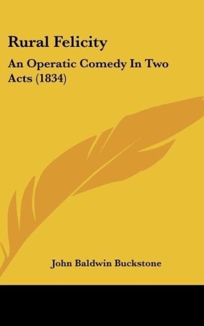 Rural Felicity als Buch von John Baldwin Buckstone - John Baldwin Buckstone