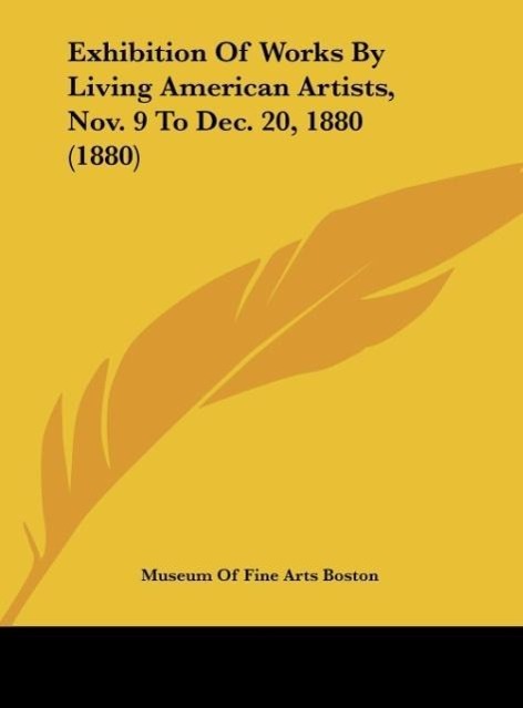 Exhibition Of Works By Living American Artists Nov. 9 To Dec. 20 1880 (1880) - Museum Of Fine Arts Boston