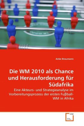 Die WM 2010 als Chance und Herausforderung für Südafrika - Anke Braumann