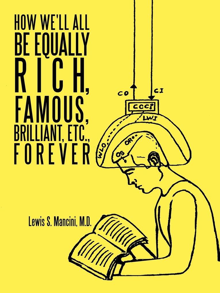 How We‘ll All Be Equally Rich Famous Brilliant Etc. Forever