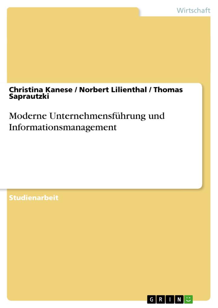 Moderne Unternehmensführung und Informationsmanagement - Christina Kanese/ Norbert Lilienthal/ Thomas Saprautzki