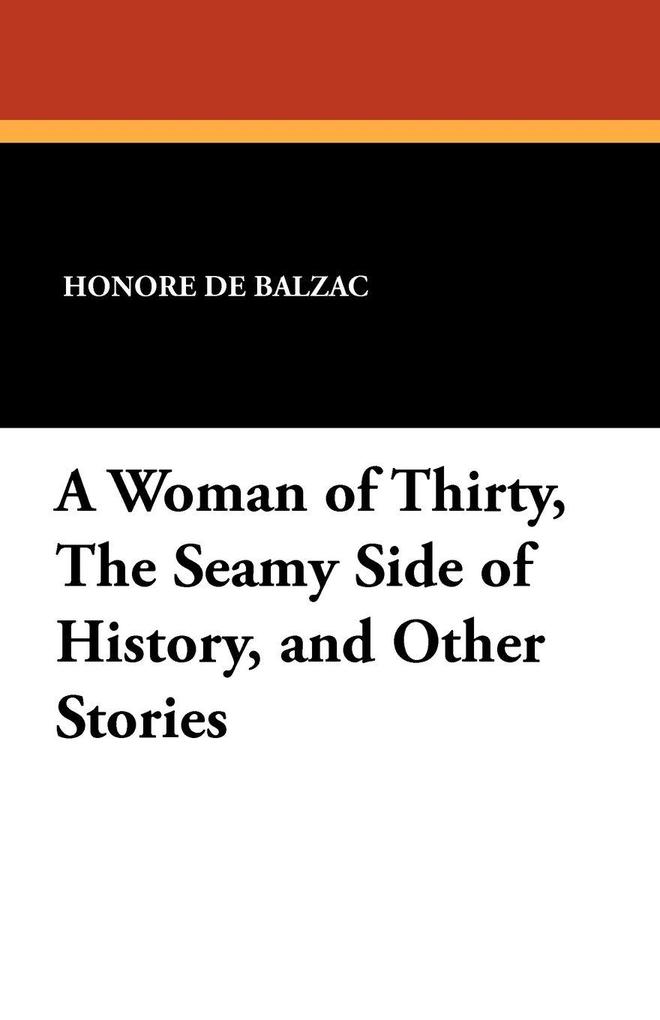 A Woman of Thirty the Seamy Side of History and Other Stories