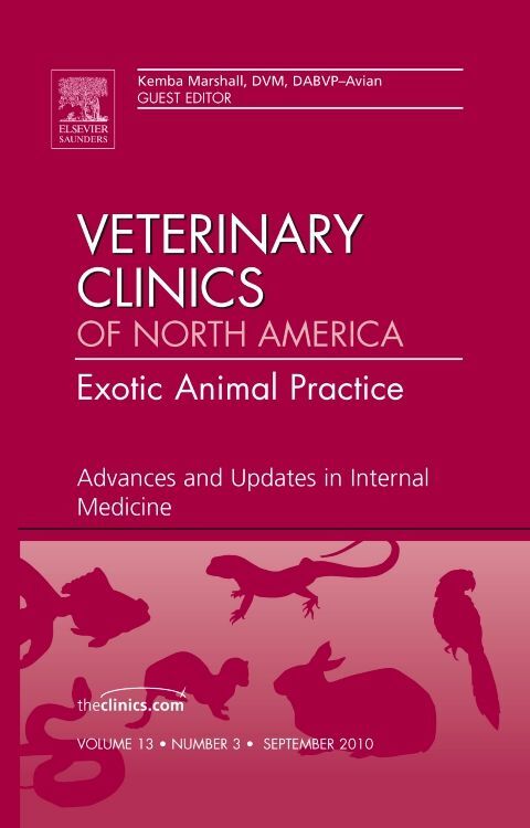 Advances and Updates in Internal Medicine An Issue of Veterinary Clinics: Exotic Animal Practice