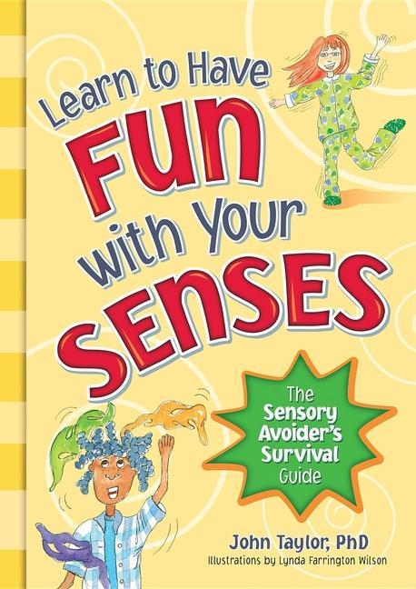 Learn to Have Fun with Your Senses: The Sensory Avoider‘s Survival Guide