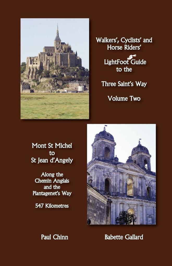 Lightfoot Guide to the Three Saint's Way - Mont St Michel to Saint Jean D'Angely - Babette Gallard/ Paul Chinn