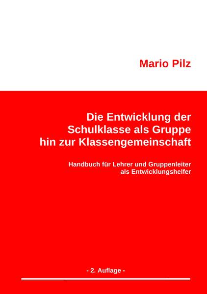 Die Entwicklung der Schulklasse als Gruppe hin zur Klassengemeinschaft - Mario Pilz