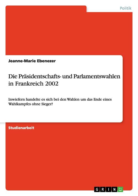 Die Präsidentschafts- und Parlamentswahlen in Frankreich 2002 als Buch von Jeanne-Marie Ebenezer - Jeanne-Marie Ebenezer