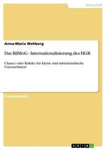 Das BilMoG - Internationalisierung des HGB - Anna-Maria Wehberg