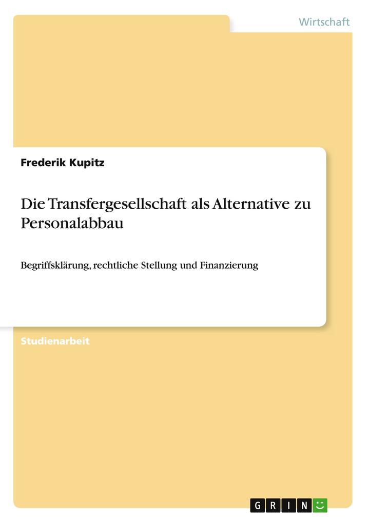 Die Transfergesellschaft als Alternative zu Personalabbau als Buch von Frederik Kupitz - Frederik Kupitz