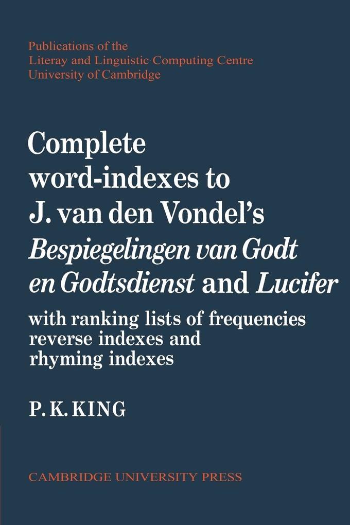 Complete Word-Indexes to J. van den Vondel‘s Bespiegelingen Van Godt En Godtsdienst and Lucifer