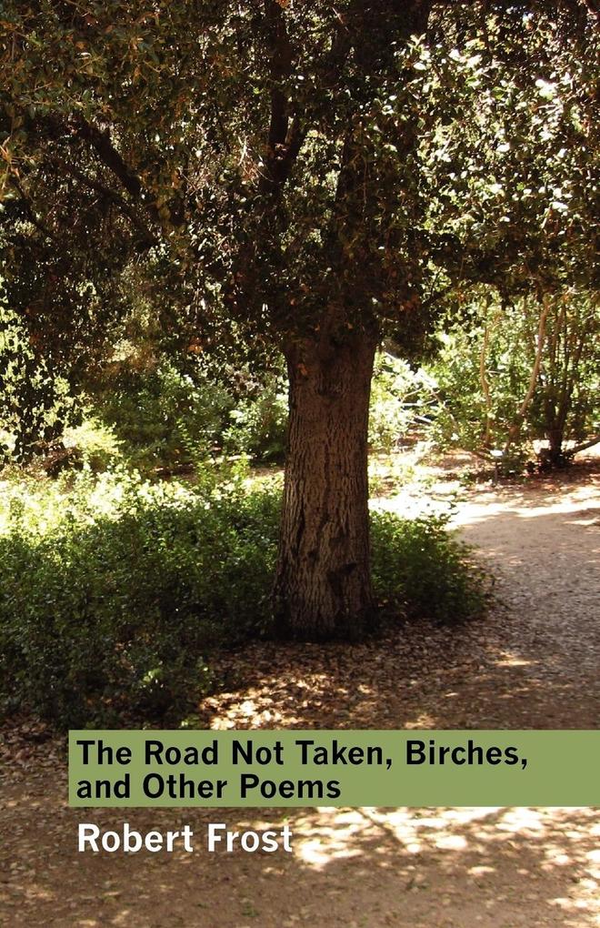 The Road Not Taken Birches and Other Poems