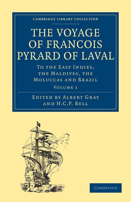 The Voyage of Francois Pyrard of Laval to the East Indies the Maldives the Moluccas and Brazil Volume 1