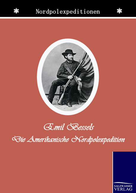 Die amerikanische Nordpol-Expedition - Emil Bessels