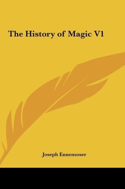 The History of Magic V1 - Joseph Ennemoser