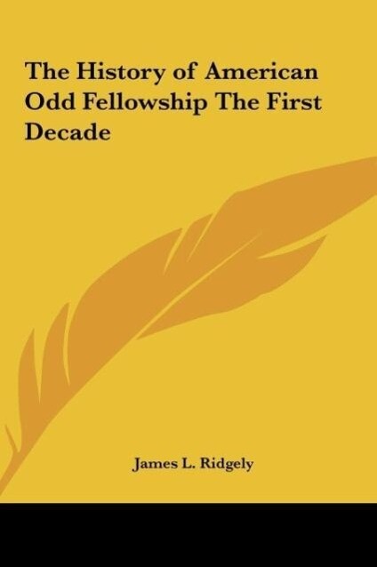 The History of American Odd Fellowship The First Decade