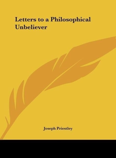 Letters to a Philosophical Unbeliever - Joseph Priestley