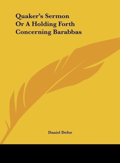 Quaker‘s Sermon Or A Holding Forth Concerning Barabbas