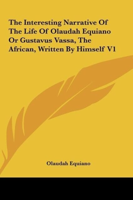 The Interesting Narrative Of The Life Of Olaudah Equiano Or Gustavus Vassa The African Written By Himself V1
