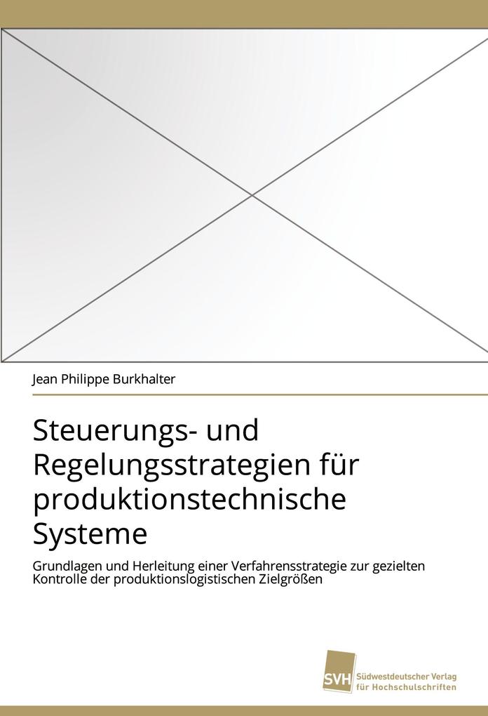 Steuerungs- und Regelungsstrategien für produktionstechnische Systeme