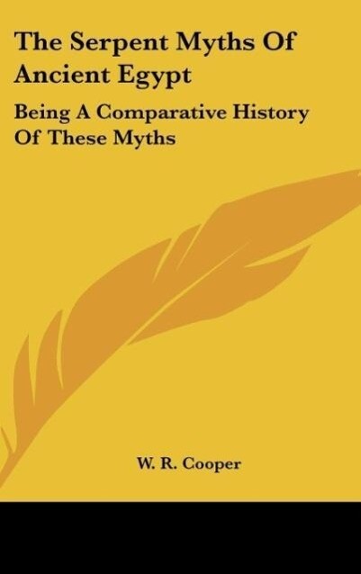 The Serpent Myths Of Ancient Egypt als Buch von W. R. Cooper - W. R. Cooper