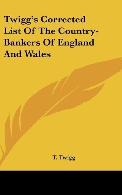 Twigg‘s Corrected List Of The Country-Bankers Of England And Wales