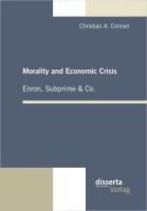 Morality and Economic Crisis - Enron Subprime & Co.