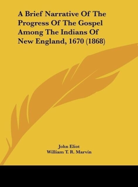 A Brief Narrative Of The Progress Of The Gospel Among The Indians Of New England 1670 (1868)