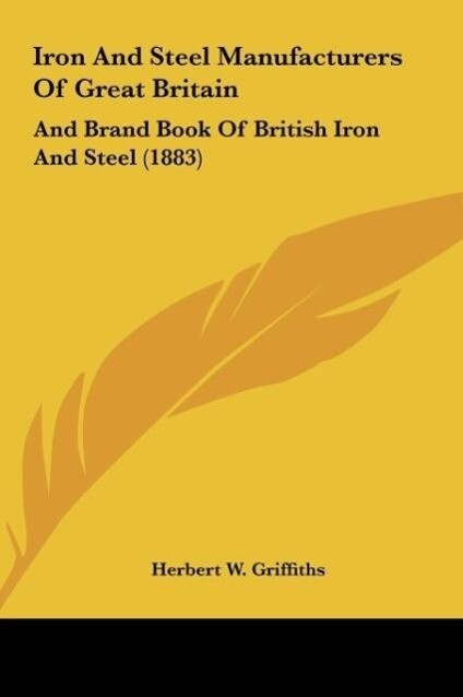 Iron And Steel Manufacturers Of Great Britain als Buch von