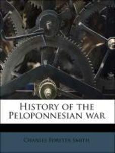 History of the Peloponnesian war als Taschenbuch von Charles Forster Smith, Thucydides Thucydides