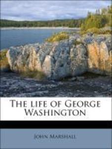 The life of George Washington als Taschenbuch von John Marshall