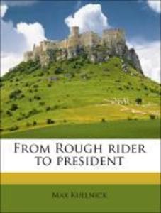 From Rough rider to president als Taschenbuch von Max Kullnick