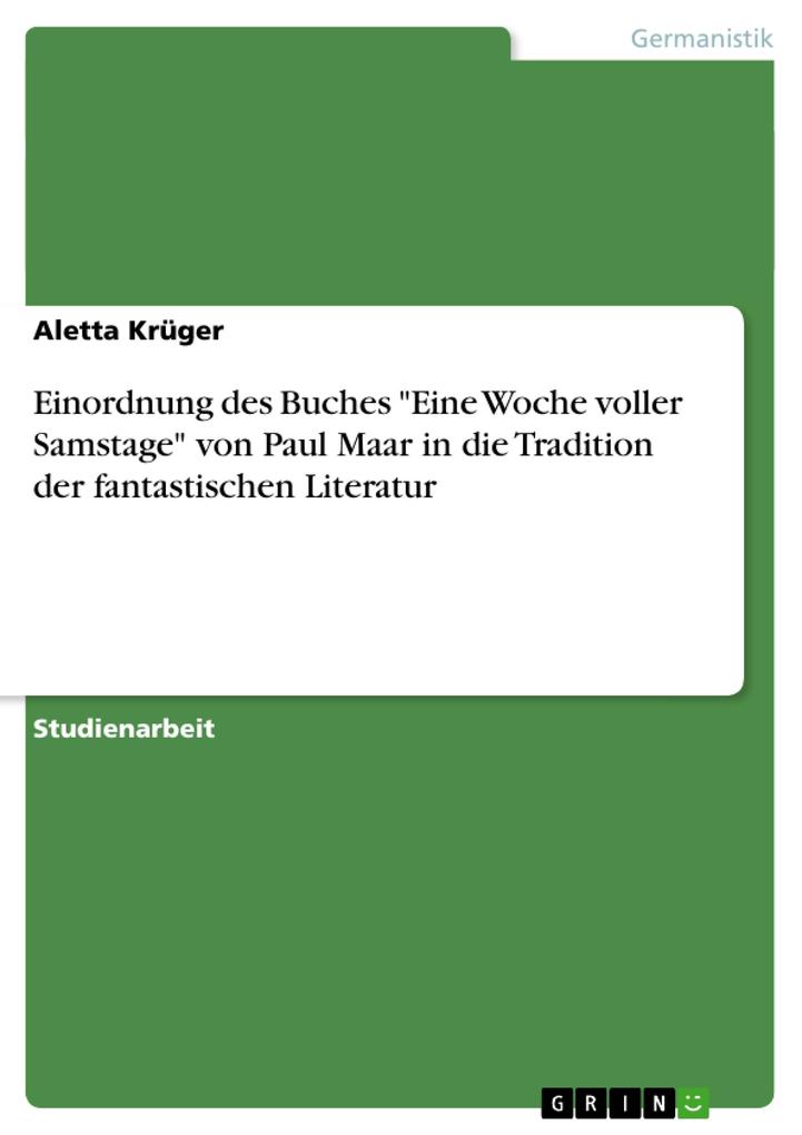 Einordnung des Buches Eine Woche voller Samstage von Paul Maar in die Tradition der fantastischen Literatur - Aletta Krüger