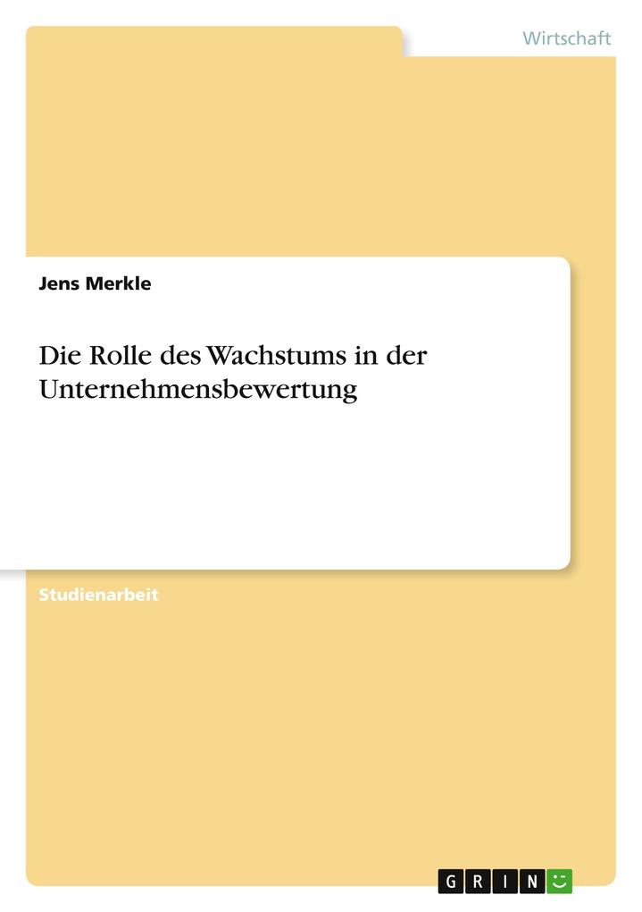 Die Rolle des Wachstums in der Unternehmensbewertung als Taschenbuch von Jens Merkle