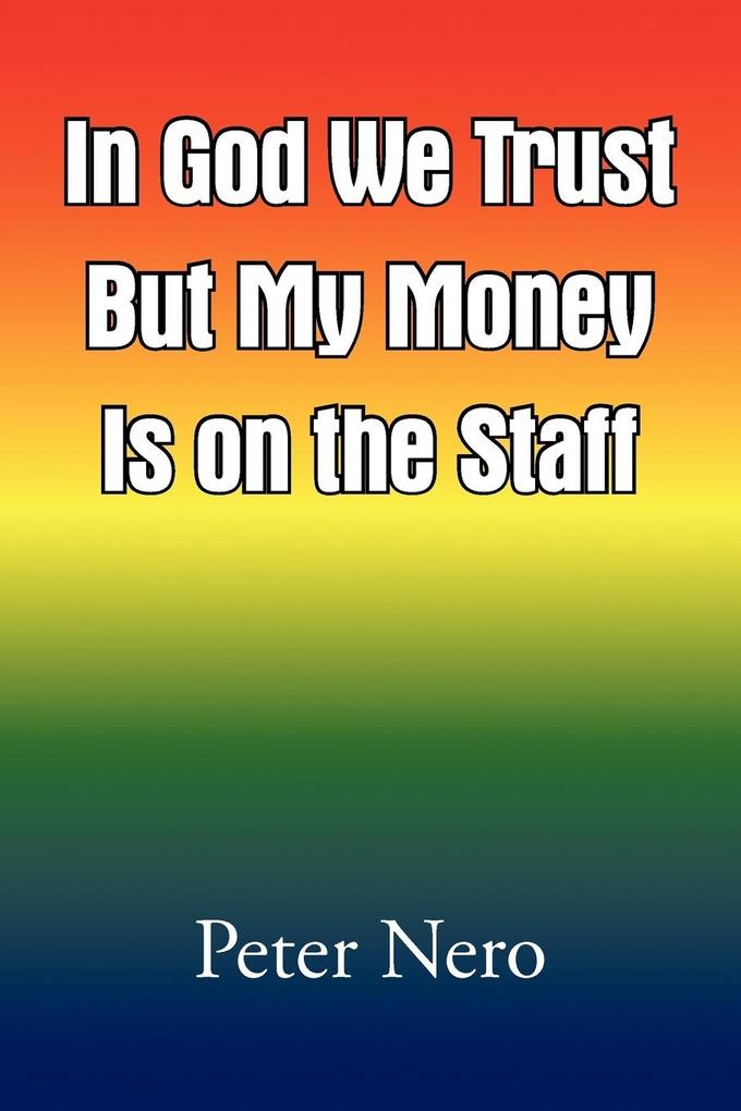 In God We Trust But My Money Is on the Staff