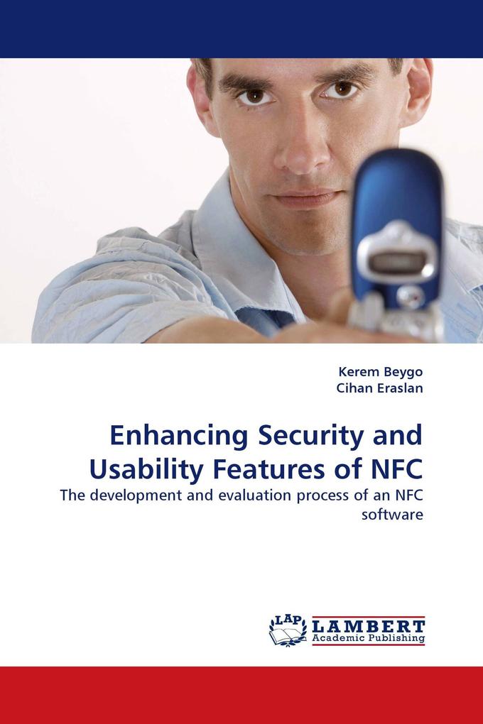 Enhancing Security and Usability Features of NFC