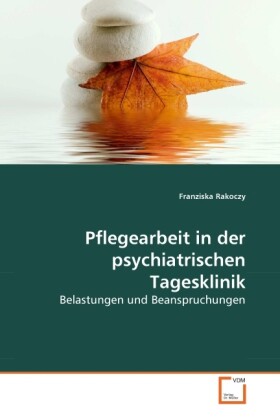 Pflegearbeit in der psychiatrischen Tagesklinik als Buch von Franziska Rakoczy - Franziska Rakoczy