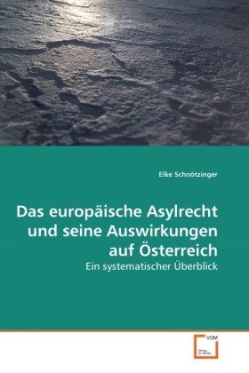 Das europäische Asylrecht und seine Auswirkungen auf Österreich - Elke Schnötzinger