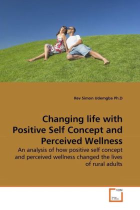 Changing life with Positive Self Concept and Perceived Wellness - Simon Udemgba