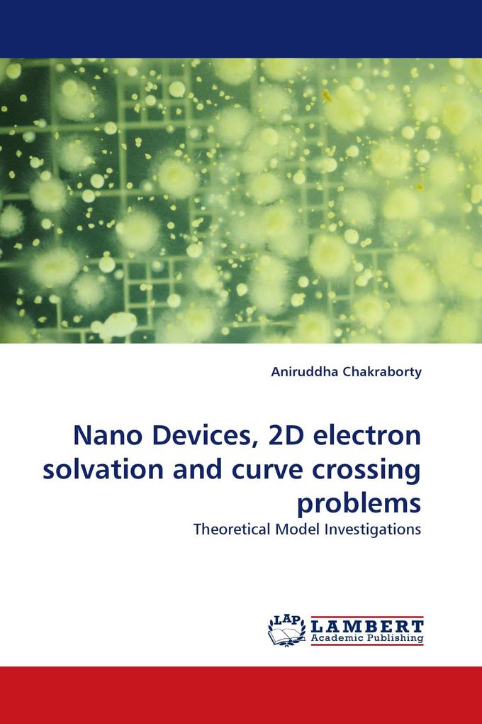 Nano Devices 2D electron solvation and curve crossing problems